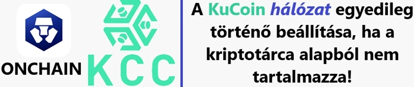 A KCC hálózat beállítása a kriptotárcában, annak érdekében, hogy a KCS kriptovalutát a saját hálózatán is tudd kezelni.