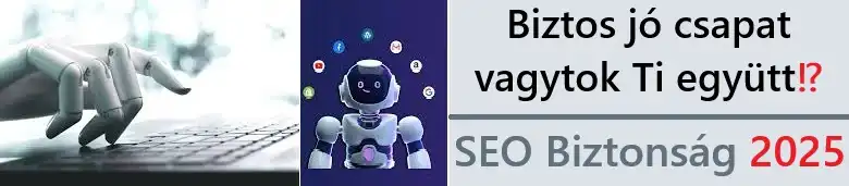 A nagy SEO Biztonság 2025 kérdése : vajon a tartalomfejlesztés kiapadhatatlan feladatai között, Te és a mesterséges intelligenciaként eladott páros, jól összecsengtek majd?